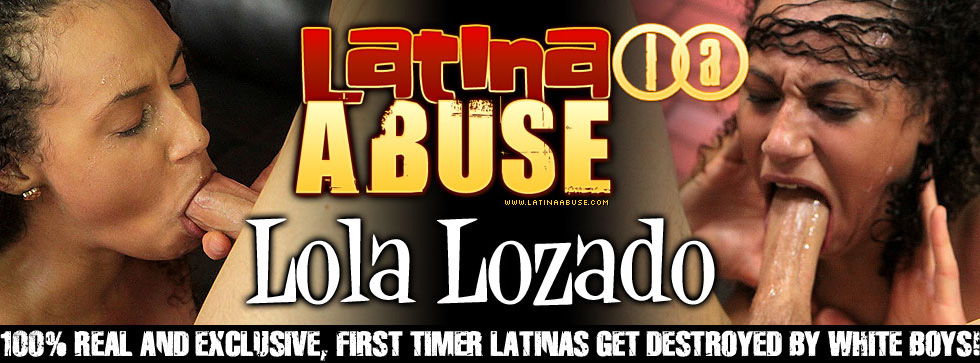 Latina Abuse Lola Lozado